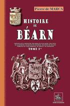 Couverture du livre « Histoire de Béarn Tome 1 » de Pierre De Marca aux éditions Editions Des Regionalismes