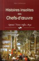 Couverture du livre « Histoires insolites des chefs-d'oeuvre » de Marc Lefrancois aux éditions City