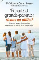 Couverture du livre « Parents et grands-parents ; rivaux ou alliés ? » de Vittoria Cesari Lusso aux éditions Favre