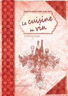 Couverture du livre « La cuisine au vin » de Anthony Rose aux éditions Communication Presse Edition