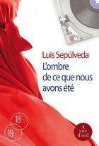 Couverture du livre « L'ombre de ce que nous avons été » de Luis Sepulveda aux éditions A Vue D'oeil