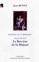 Couverture du livre « Journal de la Régence t.2 ; 1716-1717 : le bon état de sa majesté » de Jean Buvat aux éditions Paleo