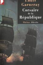 Couverture du livre « Corsaire de la République » de Louis Garneray aux éditions Libretto