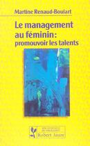 Couverture du livre « Le management au féminin ; promouvoir les talents » de Martine Renaud-Boulart aux éditions Robert Jauze