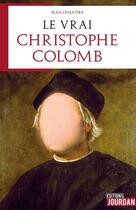 Couverture du livre « Le vrai christophe colomb » de Jean Lemaitre aux éditions Jourdan