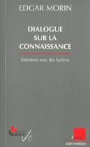 Couverture du livre « Dialogue sur la connaissance » de Edgar Morin aux éditions Editions De L'aube