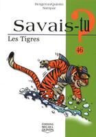 Couverture du livre « Savais-tu ? t.46 ; les tigres » de Sampar et Bergeron et Quintin aux éditions Michel Quintin