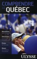 Couverture du livre « Comprendre le Québec » de Ludovic Hirtzman aux éditions Ulysse