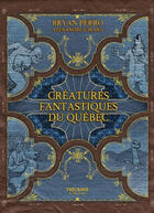 Couverture du livre « Creatures fantastiques du quebec » de Bryan Perro aux éditions Trecarre