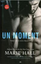 Couverture du livre « Moments t.1 ; un moment » de Marie Hall aux éditions Ada