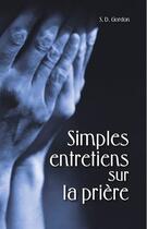 Couverture du livre « Simples entretiens sur la prière » de S. D. Gordon aux éditions Viens Et Vois