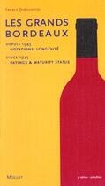 Couverture du livre « Grands Bordeaux De 1945 A Nos Jours (3eme Ed.) : Notations, Longevite (Les) » de Franck Dubourdieu aux éditions Mollat