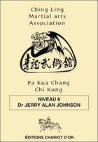 Couverture du livre « Pa kua chang chi kung niveau 6 » de Jerry Alan Johnson aux éditions Chariot D'or