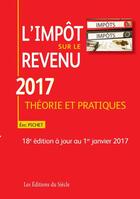 Couverture du livre « L'impôt sur le revenu ; théorie et pratiques (édition 2017) » de Eric Pichet aux éditions Siecle