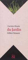 Couverture du livre « UNE BREVE HISTOIRE : du jardin » de Gilles Clement aux éditions Editions Du 81