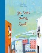Couverture du livre « Je vous aime tant » de Alain Serres et Olivier Tallec aux éditions Rue Du Monde