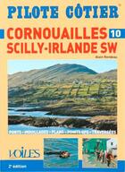 Couverture du livre « Pilote côtier Tome 10 : Cornouailles, îles Scilly, Irlande SW » de Alain Rondeau aux éditions Voiles Et Voiliers