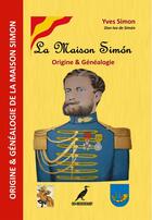 Couverture du livre « La Maison Simón - Origine & Généalogie : Collection Horizons » de Yves Simon aux éditions Le Cormoran