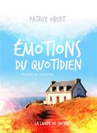 Couverture du livre « ÉMOTIONS DU QUOTIDIEN » de Patrice Obert aux éditions La Lampe De Chevet