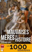 Couverture du livre « Les mauvaises meres de l'histoire » de Libert Louise-Marie aux éditions Pixl