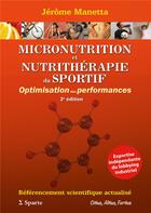 Couverture du livre « MICRONUTRITION et NUTRITHÉRAPIE du SPORTIF: Optimisation des performances. 2e Ed : 2e EDITION » de Jerome Manetta aux éditions Sparte