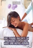 Couverture du livre « Une Femme raconte sa première expérience avec une autre Femme : Histoires Érotiques Hard pour Adultes » de Rossi Eva aux éditions Tredition