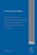 Couverture du livre « L'engagement des investisseurs institutionnels : enjeux et perspectives de la prise de décisions collectives » de Xenia Elisa Karametaxas aux éditions Schulthess