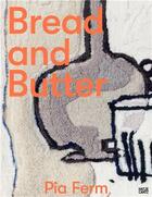 Couverture du livre « Pia Ferm : bread and butter » de Johanna Laub aux éditions Hatje Cantz