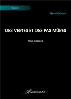 Couverture du livre « Des vertes et des pas mûres - Tome 1 » de Henri Grimm aux éditions Atramenta