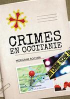 Couverture du livre « Crimes en Occitanie » de Rocher Morgane aux éditions Atramenta