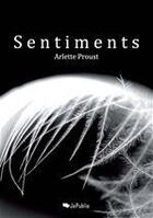 Couverture du livre « Sentiments » de Arlette Proust aux éditions Jepublie