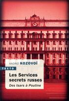 Couverture du livre « Les services secrets russes ; des tsars à Poutine » de Andrei Kozovoi aux éditions Tallandier