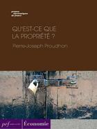 Couverture du livre « Qu'est-ce que la propriété ? » de Pierre-Joseph Proudhon aux éditions Presses Electroniques De France