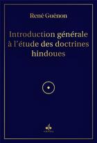 Couverture du livre « Introduction générale à l'étude des doctrines hindoues » de Rene Guenon aux éditions Albouraq