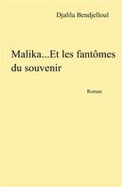 Couverture du livre « Malika... et les fantômes du souvenir » de Djalila Bendjelloul aux éditions Librinova