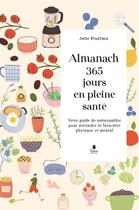 Couverture du livre « Almanach 365 jours en pleine santé : Votre guide de naturopathie pour atteindre le bien-être physique et mental » de Julie Pradines aux éditions Tana