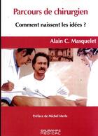 Couverture du livre « Parcours de chirurgien : comment naissent les idées ? » de Alain-Charles Masquelet aux éditions Sauramps Medical