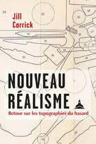 Couverture du livre « Nouveau réalisme ; retour sur les topographies du hasard » de Jill Carrick aux éditions Editions De La Sorbonne