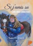 Couverture du livre « Si j'avais su » de Line Germani aux éditions Le Lys Bleu