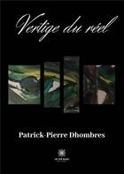 Couverture du livre « Vertige du réel » de Patrick-Pierre Dhombres aux éditions Le Lys Bleu