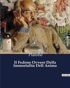 Couverture du livre « Il Fedone Ovvero Della Immortalita Dell Anima » de Platone aux éditions Culturea