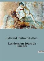 Couverture du livre « Derniers jours de pompei » de Edward Bulwer-Lytton aux éditions Shs Editions
