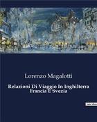 Couverture du livre « Relazioni Di Viaggio In Inghilterra Francia E Svezia » de Magalotti Lorenzo aux éditions Culturea