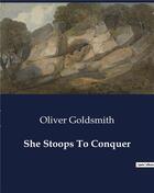 Couverture du livre « She Stoops To Conquer » de Oliver Goldsmith aux éditions Culturea