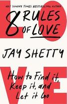 Couverture du livre « 8 RULES OF LOVE - HOW TO FIND IT, KEEP IT, AND LET IT GO » de Jay Shetty aux éditions Thorsons
