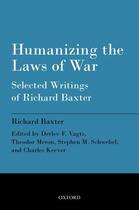 Couverture du livre « Humanizing the Laws of War: Selected Writings of Richard Baxter » de Richard Baxter aux éditions Oup Oxford