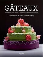 Couverture du livre « Gateaux ; 150 large and small cakes, cookies, and desserts » de Christophe Felder et Camille Lesecq aux éditions Rizzoli