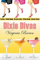 Couverture du livre « Dixie divas » de Brown Virginia aux éditions Bellebooks