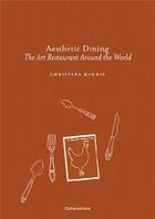 Couverture du livre « Aesthetic dining : the art restaurant around the world » de Christina Makris aux éditions Acc Art Books