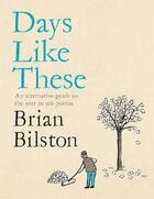 Couverture du livre « DAYS LIKE THESE - AN ALTERNATIVE GUIDE TO THE YEAR IN 366 POEMS » de Brian Bilston aux éditions Picador Uk